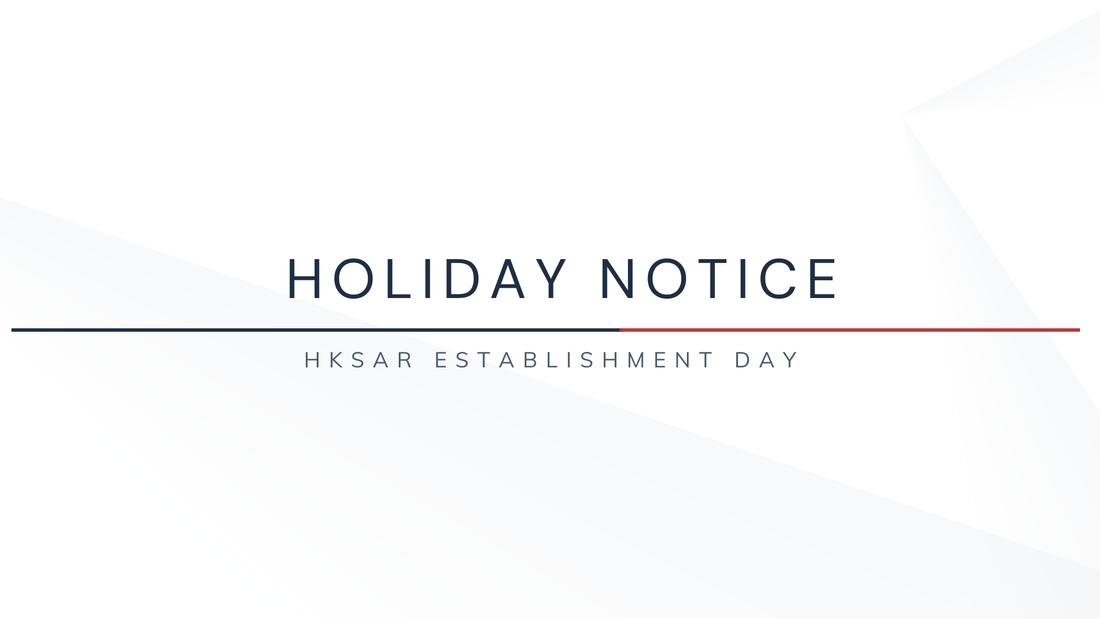 Holiday Notice! (HKSAR Establishment Day 1st July 2026)