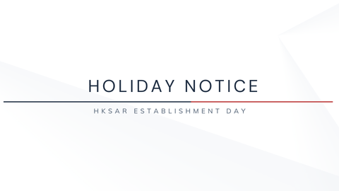 Holiday Notice! (HKSAR Establishment Day 1st July 2026)
