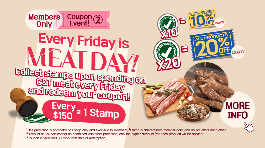 韓國食品-Every Friday is MEAT DAY! - Collect stamps upon spending on C&T meat every Friday and redeem your coupon!